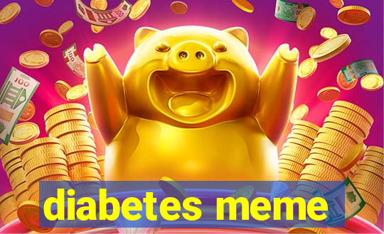 diabetes meme